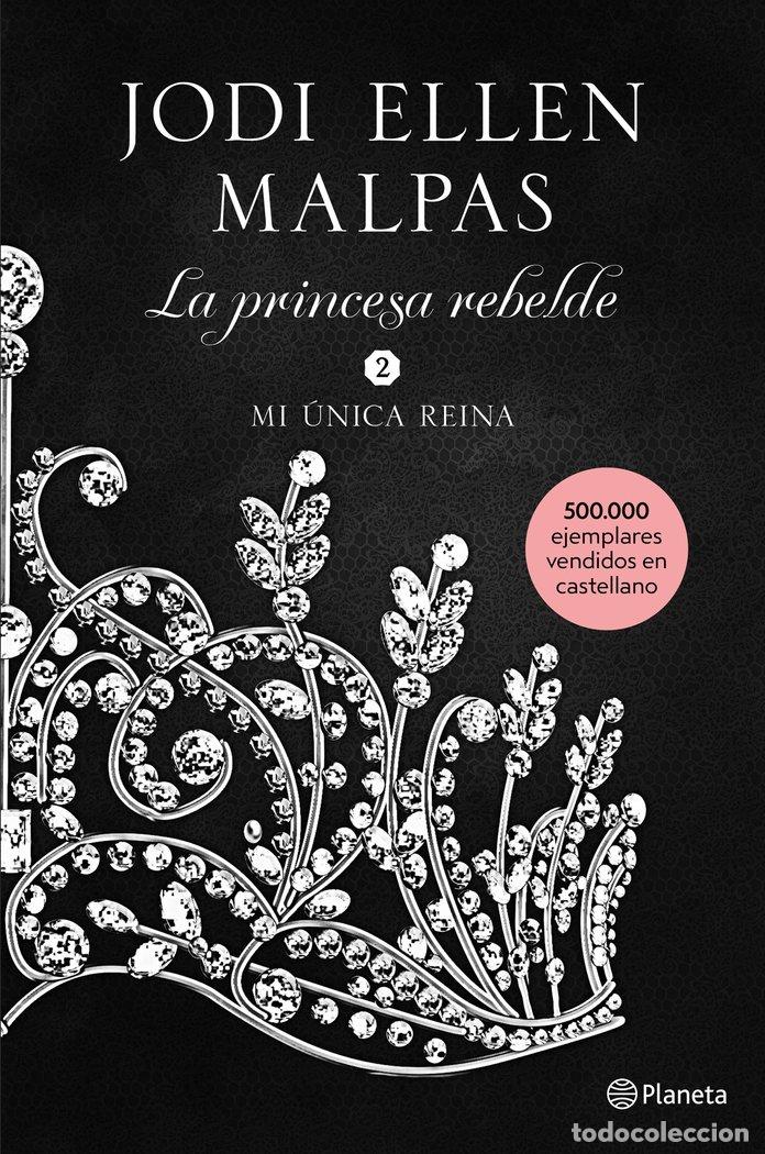 books: PRINCESA REBELDE II MI UNICA REINA - JODI ELLEN MALPAS