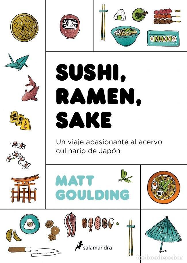books: SUSHI RAMEN SAKE UN VIAJE APASIONANTE CULINARIO DE JAPON - GOULDING, MATT
