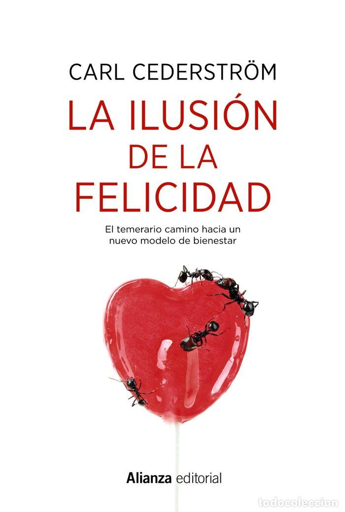 Libros: ILUSION DE LA FELICIDAD,LA - CEDERSTR&Ouml;M, CARL