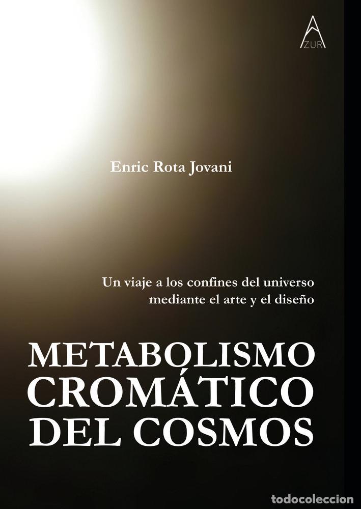 Libros: METABOLISMO CROM&Aacute;TICO DEL COSMOS - ROTA JOVANI, ENRIC