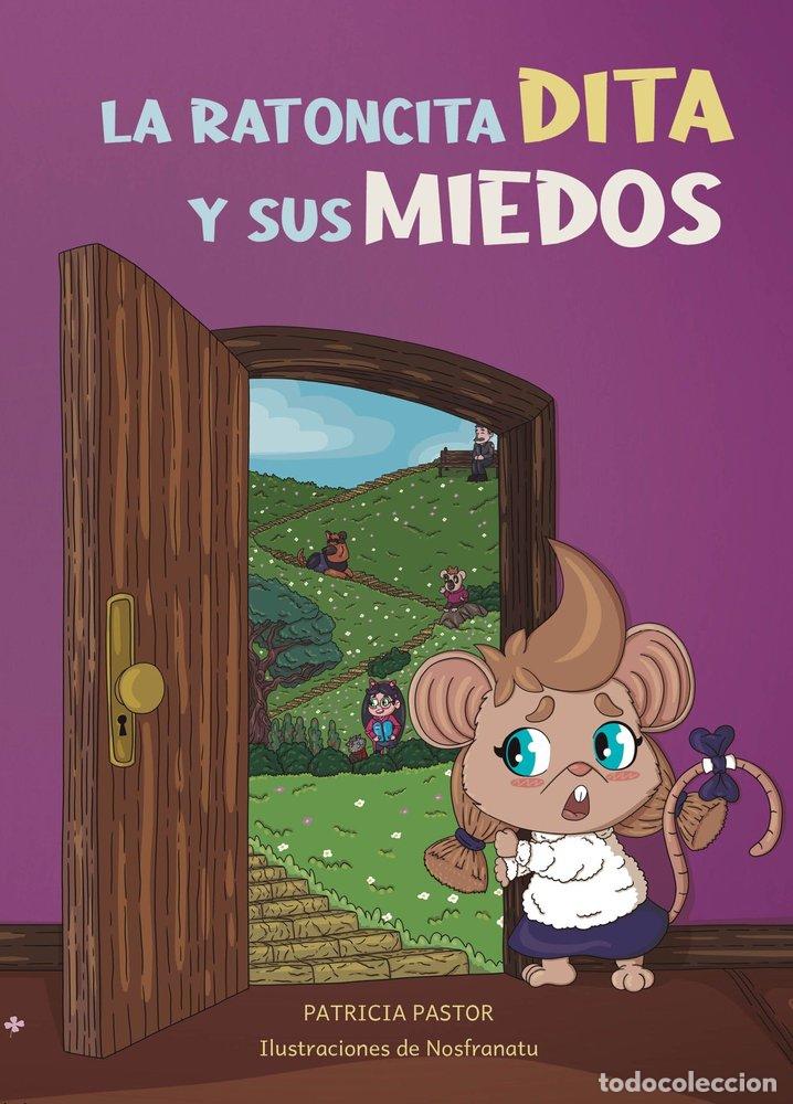 Libros: LA RATONCITA DITA Y SUS MIEDOS - PASTOR RUBIO, PATRICIA