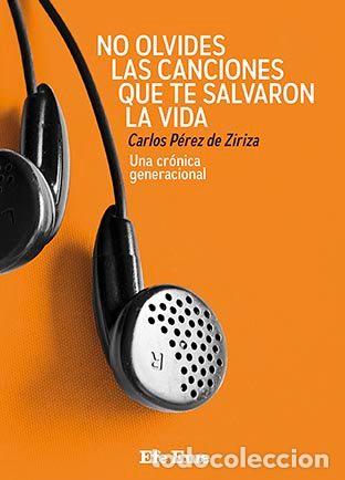 Libros: NO OLVIDES LAS CANCIONES QUE TE SALVARON LA VIDA - PEREZ DE ZIRIZA, CARLOS