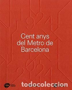 Libros: CENT ANYS DEL METRO DE BARCELONA 1924 2024 - XAVIER CASINOS, ORIOL PAMIES, GUSTAU