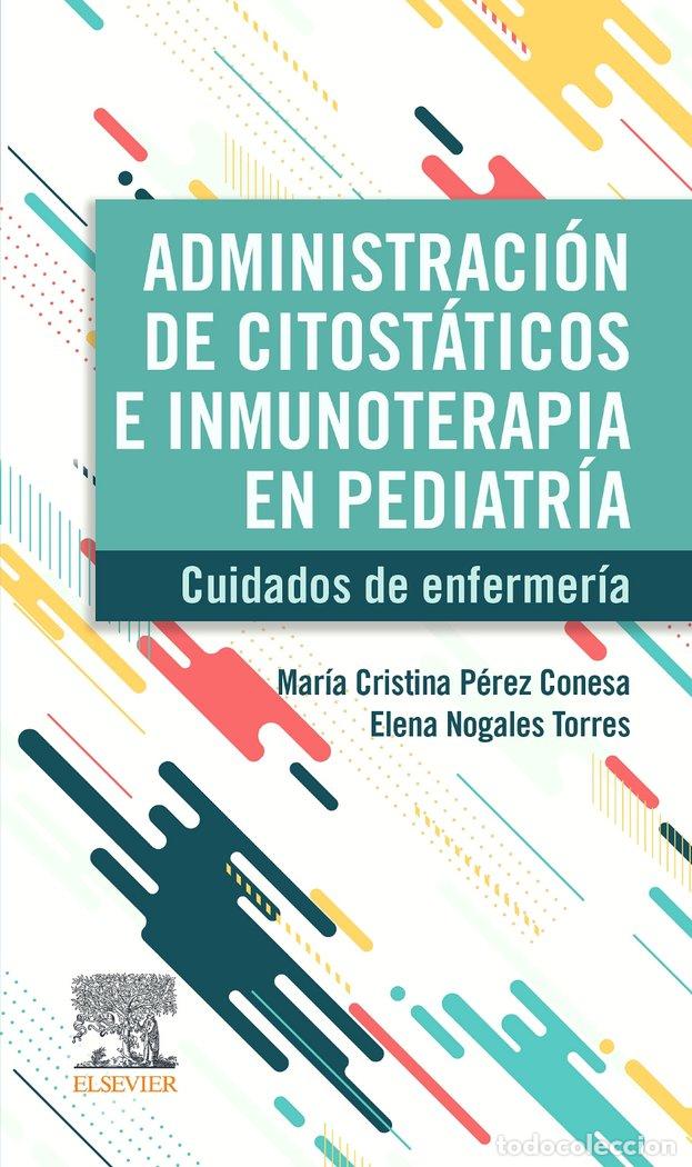 Libros: ADMINISTRACION DE CITOSTATICOS E INMUNOTERAPIA EN PEDIATRIA - PEREZ CONESA