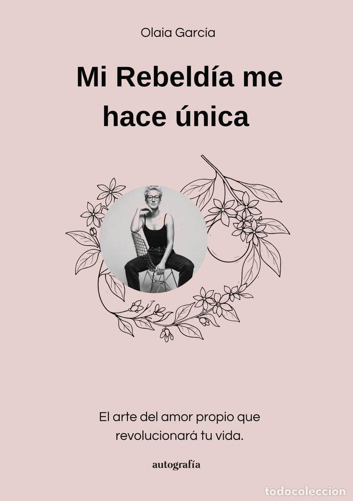 books: MI REBELDIA ME HACE UNICA - GARCIA, OLAIA