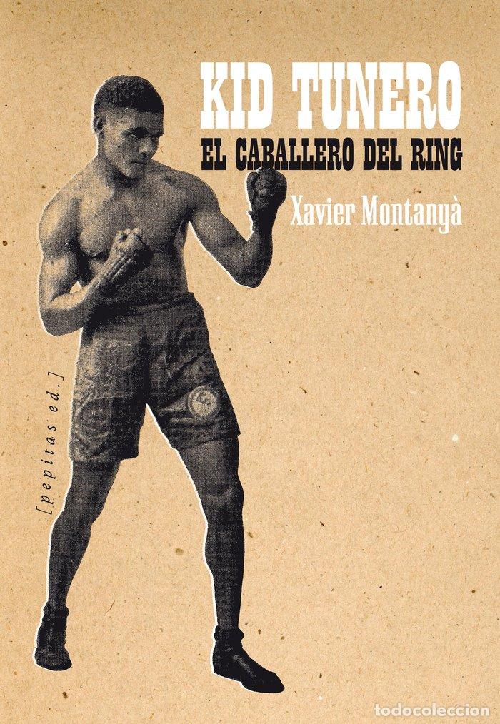 Libros: KID TUNERO EL CABALLERO DEL RING - MONTANYA I ATOCHE, XAVIER