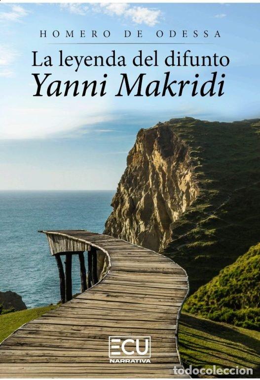 Libros: LA LEYENDA DEL DIFUNTO YANNI MAKRIDI - DE ODESSA, HOMERO