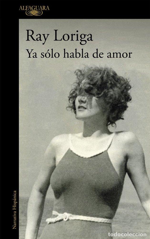 Libros: YA SOLO HABLA DE AMOR - LORIGA, RAY