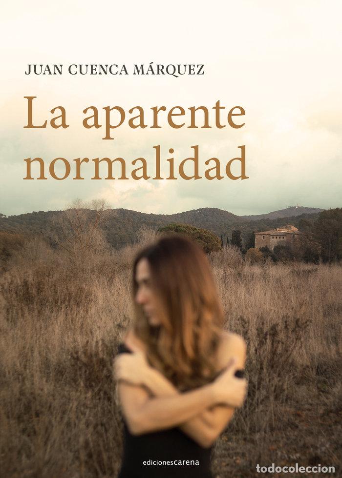 Livros: LA APARENTE NORMALIDAD - CUENCA MARQUEZ, JUAN