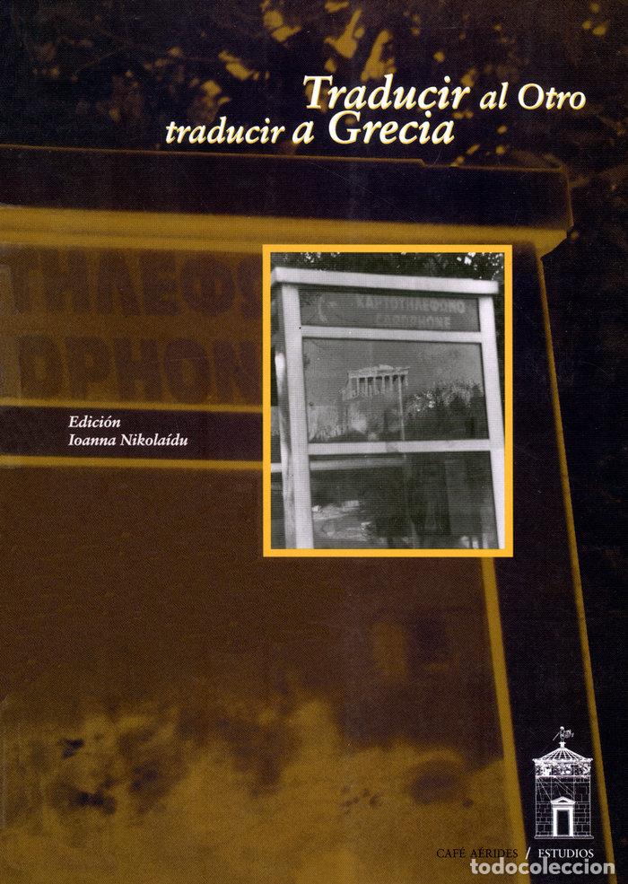 Livros: TRADUCIR AL OTRO, TRADUCIR A GRECIA - FERNANDEZ GONZALEZ, VICENTE