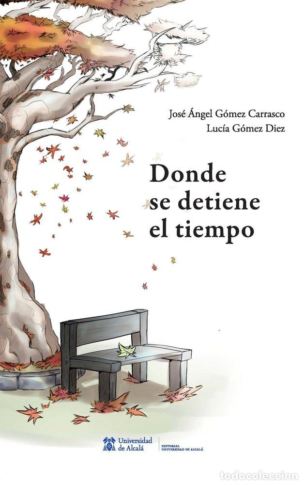 Livros: DONDE SE DETIENE EL TIEMPO - GOMEZ CARRASCO, JOSE ANGEL