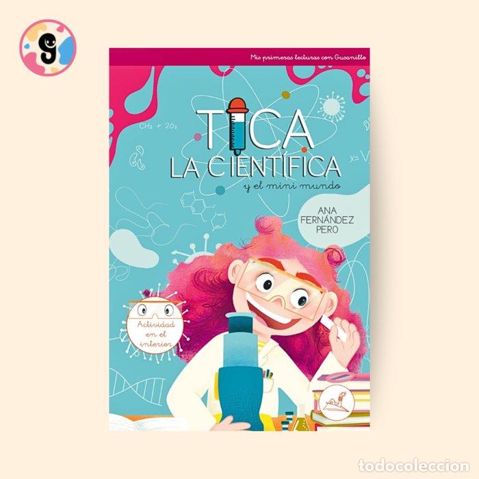 books: TICA LA CIENTIFICA Y EL MINI MUNDO - FERNANDEZ PERO, ANA