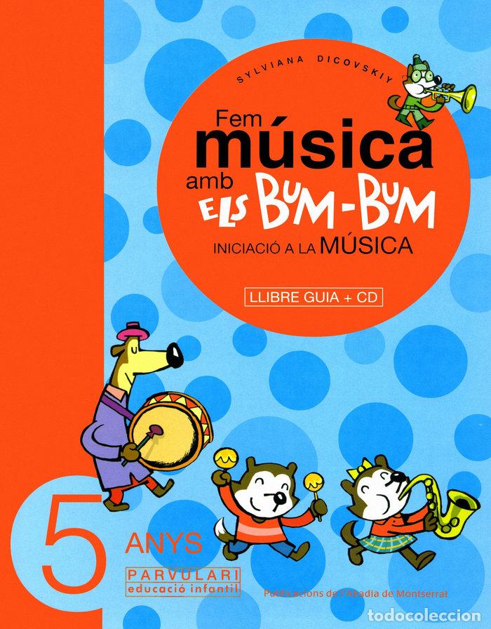 Livres: FEM MUSICA AMB ELS BUM-BUM. EDUCACIO INFANTIL. PARVULARI 5 A - DICOVSKIY, SYLVIANA