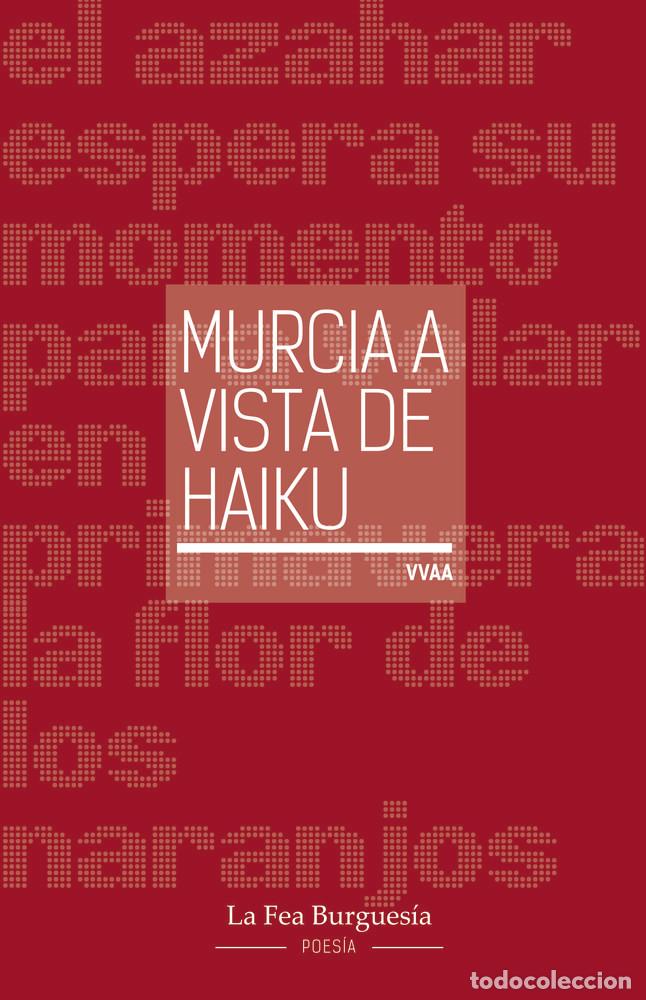 Libros: MURCIA A VISTA DE HAIKU - AUTORES, VARIOS