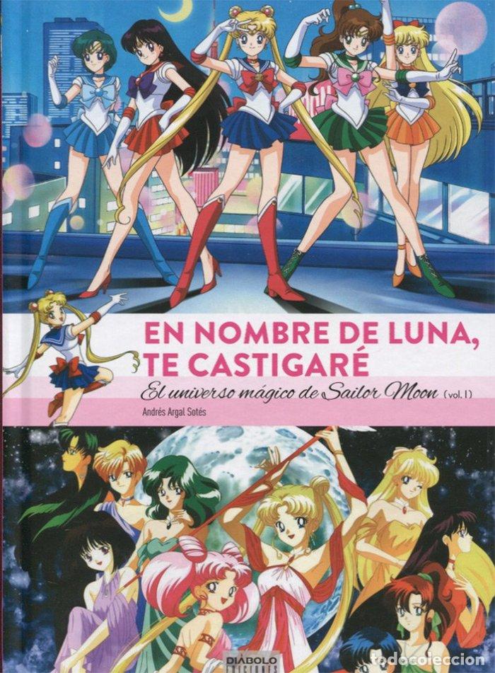 Libros: EN NOMBRE DE LUNA TE CASTIGARE UNIVERSO MAGICO SAILOR MOON - ARGAL SOTES, ANDRES