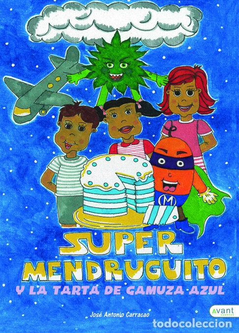 Libros: SUPERMENDRUGUITO Y LA TARTA DE GAMUZA AZUL - JOSE ANTONIO CARRACAO