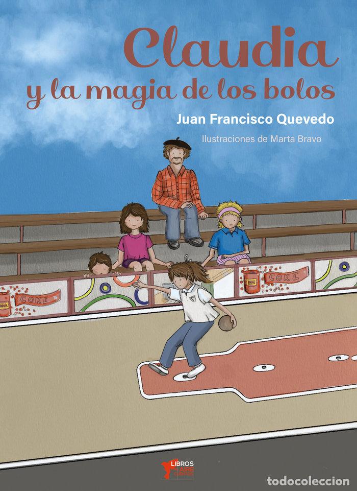 books: CLAUDIA Y LA MAGIA DE LOS BOLOS - QUEVEDO, JUAN FRANCISCO