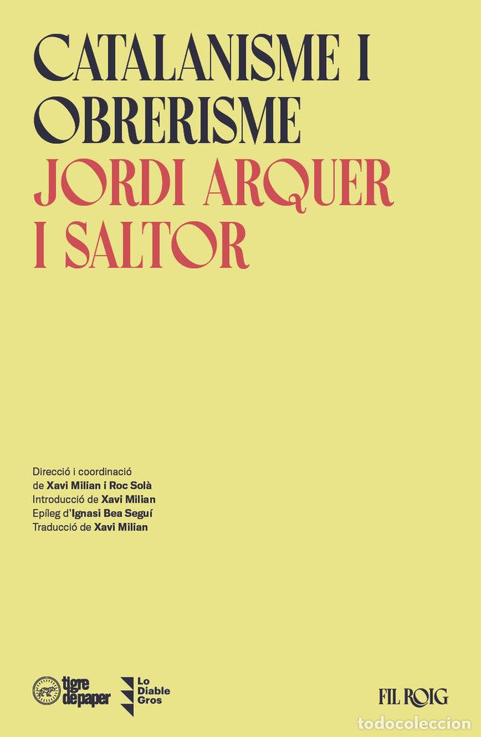 books: CATALANISME I OBRERISME - ARQUER I SALTOR, JORDI
