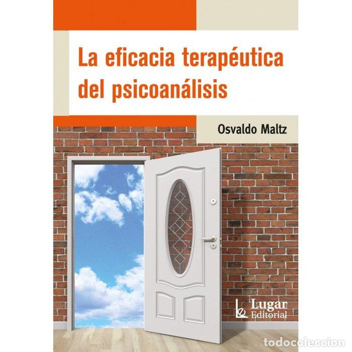 Libros: LA EFICACIA TERAPEUTICA DEL PSICOANALISIS - OSVALDO MALTZ