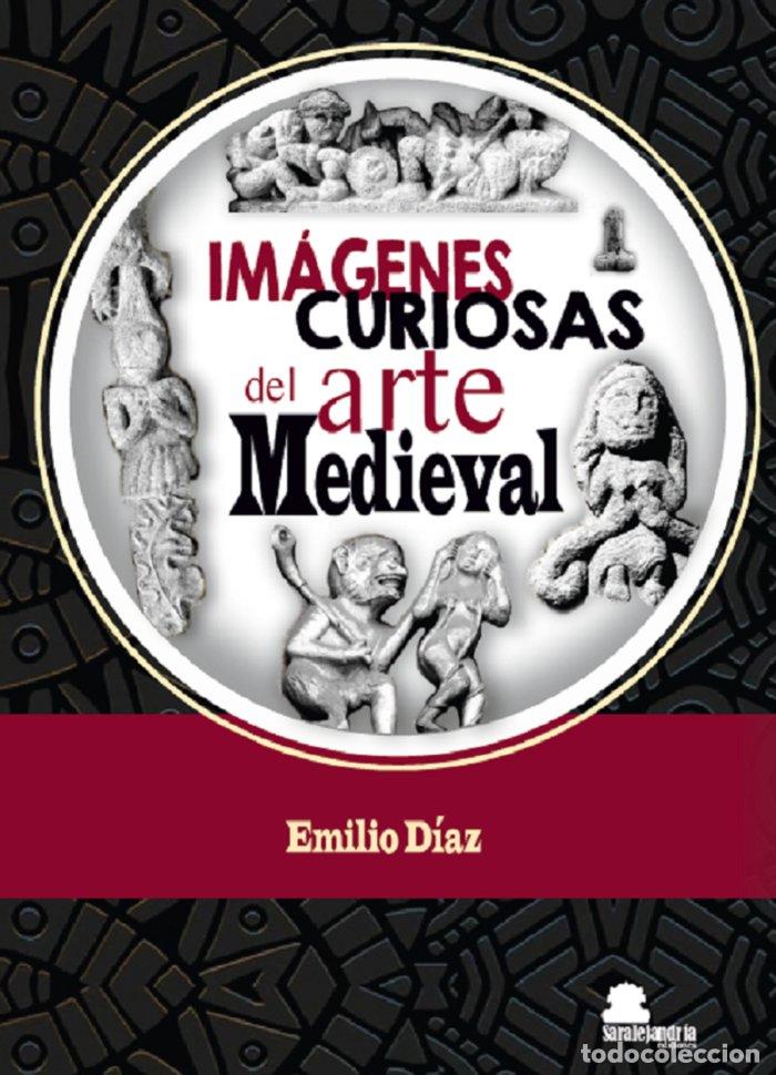 Libros: IMAGENES CURIOSAS DEL ARTE MEDIEVAL - DIAZ GARCIA, EMILIO JESUS