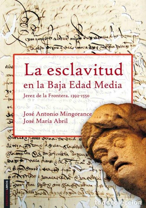 Libros: ESCLAVITUD EN LA BAJA EDAD MEDIA JEREZ DE LA FRONTERA,LA - MINGORANCE, JOSE ANTONIO
