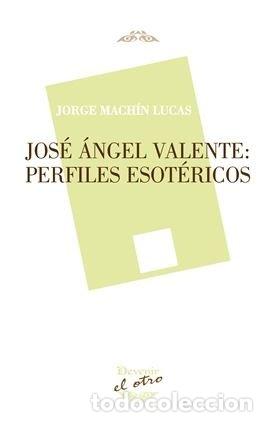B&uuml;cher: JOSE ANGEL VALENTE: PERFILES ESOTERICOS - MACHIN LUCAS, JORGE
