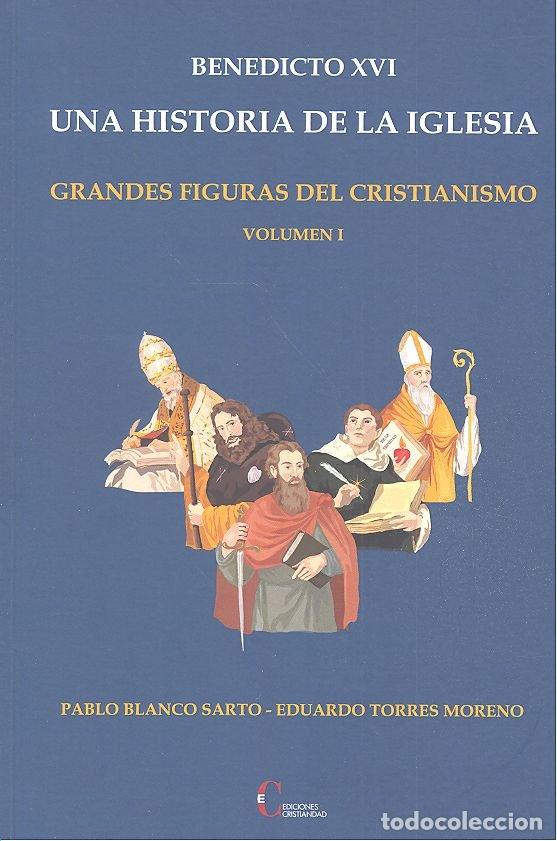Livres: BENEDICTO XVI UNA HISTORIA DE LA IGLESIA VOL.1 - BLANCO, PABLO