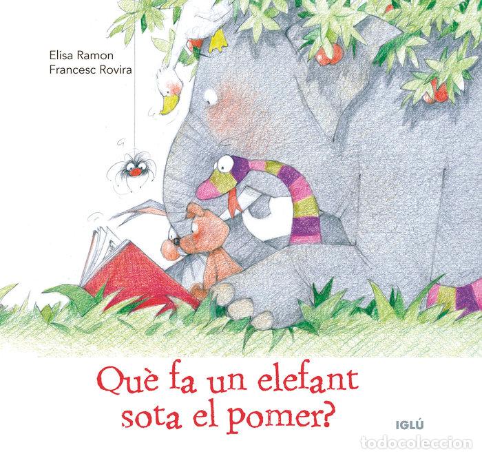 Libros: QUE FA UN ELEFANT SOTA EL POMER - RAMON BOFARULL, ELISA