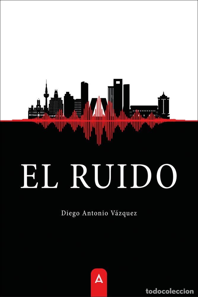 Libros: EL RUIDO - VAZQUEZ, DIEGO ANTONIO