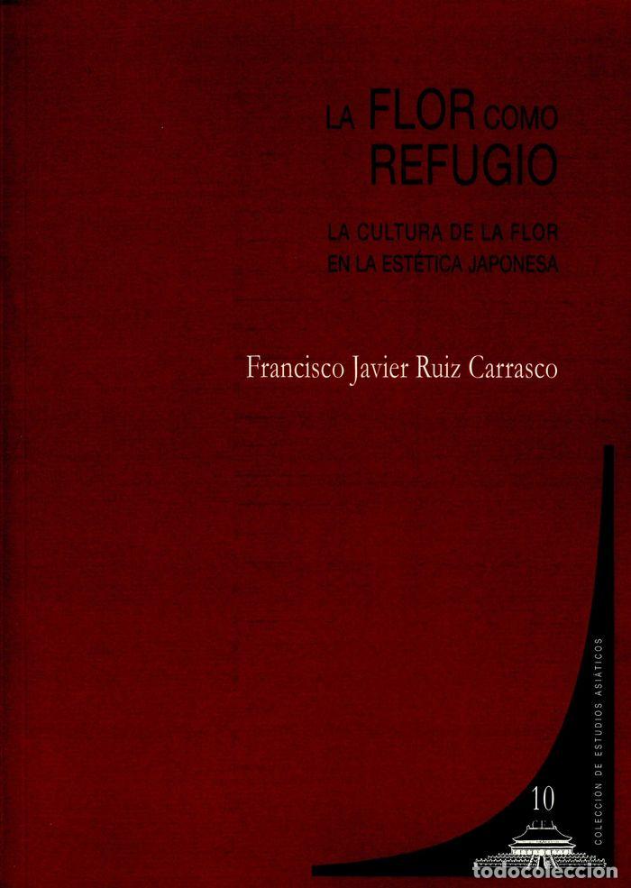 Livros: FLOR COMO REFUGIO,LA - RUIZ CARRASCO, FRANCISCO JAVIER