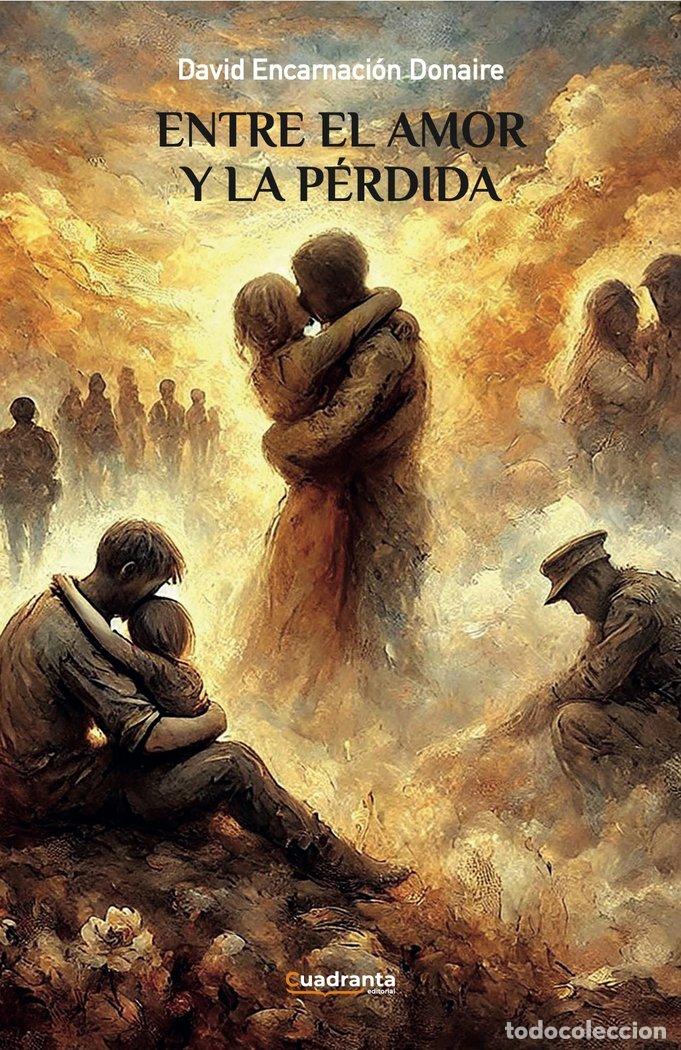 Libros: ENTRE EL AMOR Y LA PERDIDA - ENCARNACION DONAIRE, DAVID