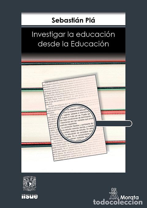 Livres: INVESTIGAR LA EDUCACION DESDE LA EDUCACION - PLA, SEBASTIAN
