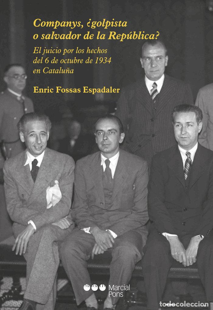 Livros: COMPANYS GOLPISTA O SALVADOR DE LA REPUBLICA - FOSSAS ESPADALER, E