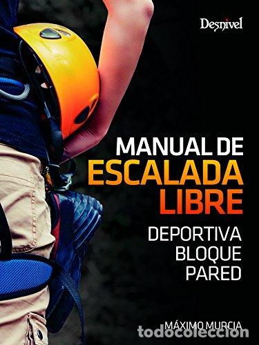 Libros: MANUAL DE ESCALADA LIBRE - MURCIA AGUILERA, MAXIMO