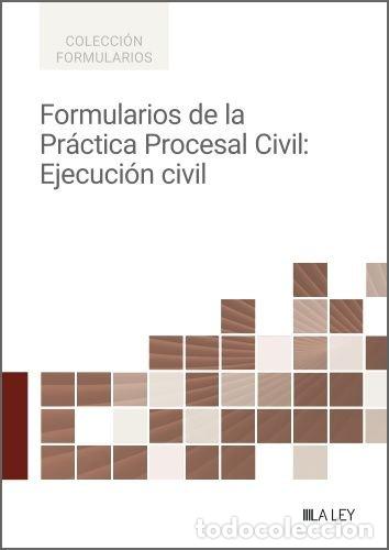 Libros: FORMULARIOS DE LA PRACTICA PROCESAL CIVIL EJECUCION CIVIL - AA.VV