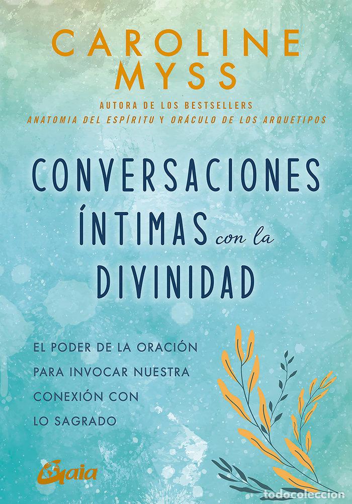 Libri: CONVERSACIONES INTIMAS CON LA DIVINIDAD - MYSS, CAROLINE
