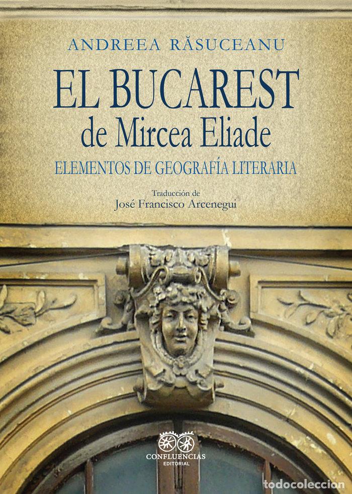 Livres: BUCAREST DE MIRCEA ELIADE,EL - RASUCEANU, ANDREEA