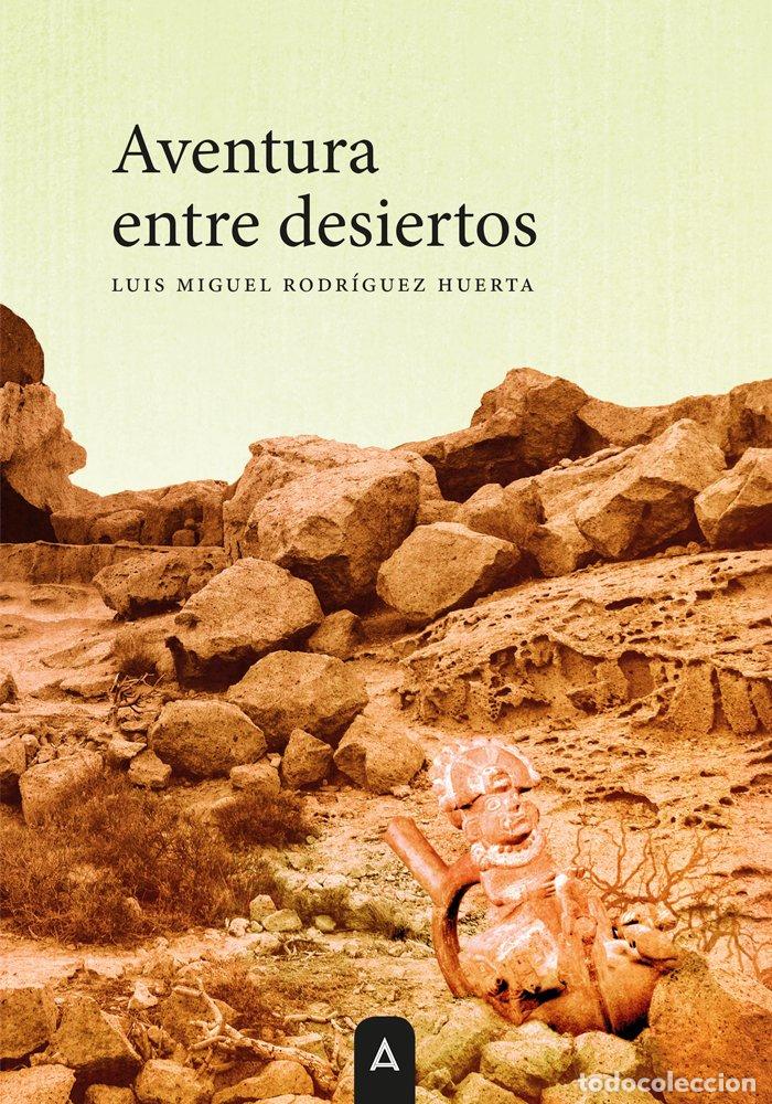 books: AVENTURA ENTRE DESIERTOS - RODRIGUEZ HUERTA, LUIS MIGUEL