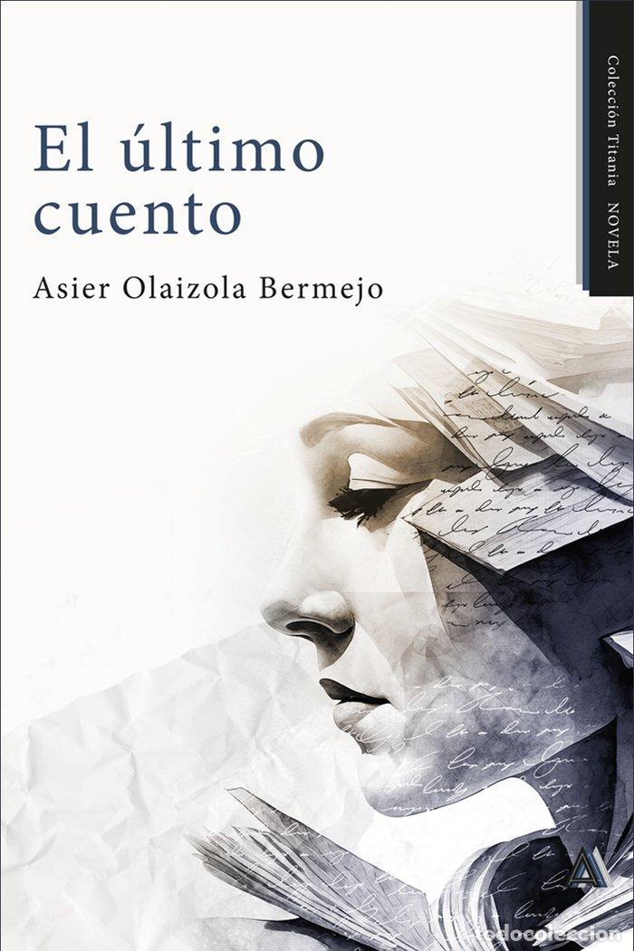 Libros: EL ULTIMO CUENTO - OLAIZOLA BERMEJO, ASIER