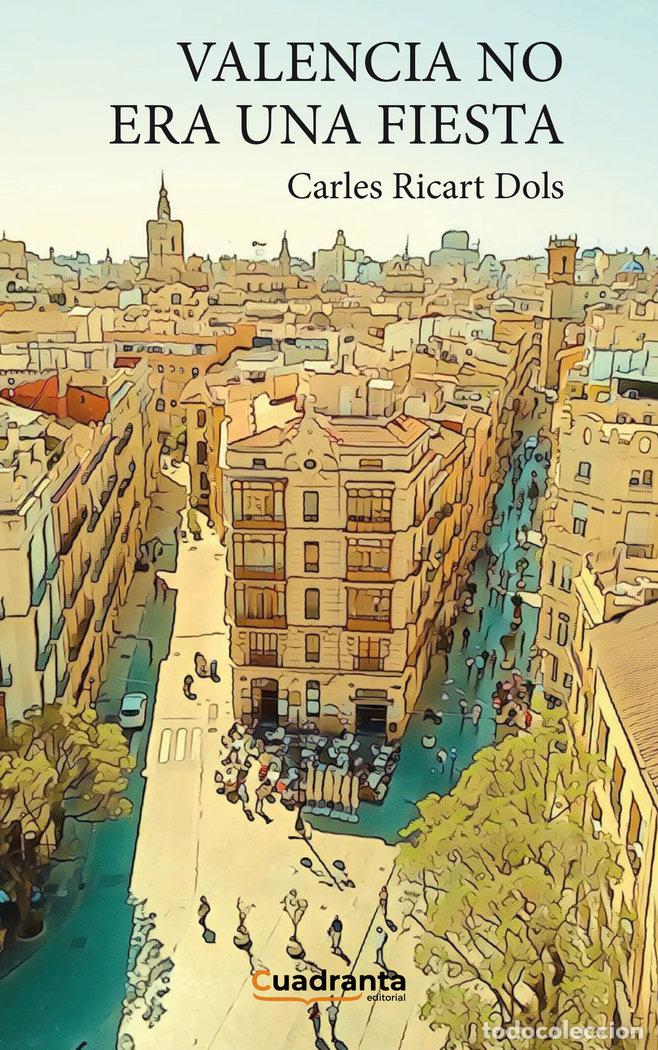 books: VALENCIA NO ERA UNA FIESTA - RICART DOLS, CARLES
