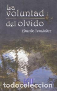Libri: VOLUNTAD DEL OLVIDO, LA - FERNANDEZ SANCHEZ, EDUARDO