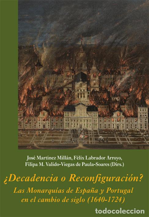 Libros: DECADENCIA O RECONFIGURACION LAS MONARQUIAS DE ESPA&Ntilde;A Y POR - AA.VV.