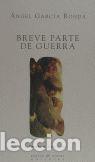 Libros: BREVE PARTE DE GUERRA - GARCIA RONDA, ANGEL