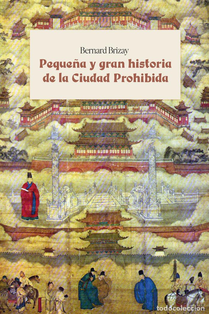 Libros: PEQUE&Ntilde;A Y GRAN HISTORIA DE LA CIUDAD PROHIBIDA - BRIZAY, BERNARD