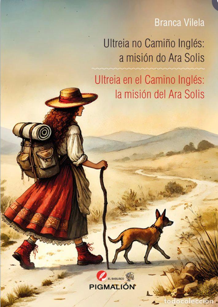 Livros: ULTREIA EN EL CAMINO INGLES: LA MISION DEL ARA SOLIS - VILELA, BRANCA