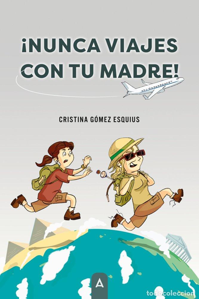 B&uuml;cher: NUNCA VIAJES CON TU MADRE - GOMEZ ESQUIUS, CRISTINA