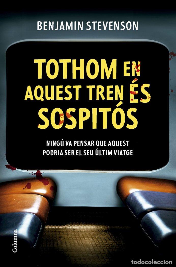 Libros: TOTHOM EN AQUEST TREN ES SOSPITOS - STEVENSON, BENJAMIN