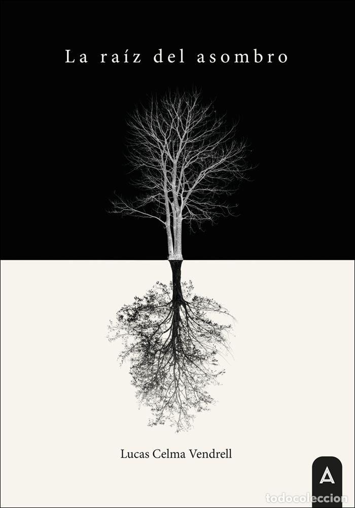 Libros: LA RAIZ DEL ASOMBRO - CELMA VENDRELL, LUCAS