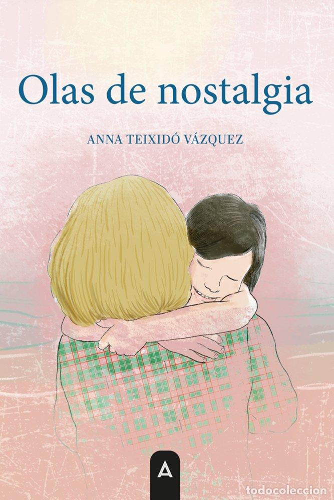 Libros: OLAS DE NOSTALGIA - TEIXIDO VAZQUEZ, ANNA
