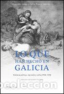 Libros: LO QUE HAN HECHO EN GALICIA - JULIO PRADA